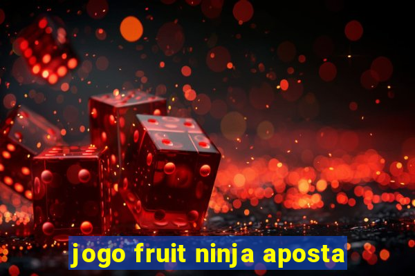 jogo fruit ninja aposta